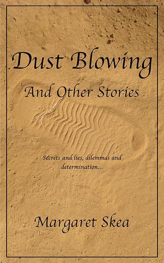 Dust Blowing and Other Stories: Three centuries, four continents, twelve stories...
