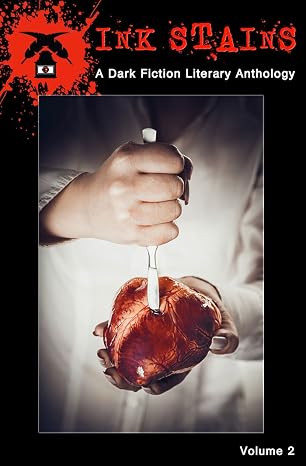Ink Stains, Volume 2: A Dark Fiction Literary Anthology