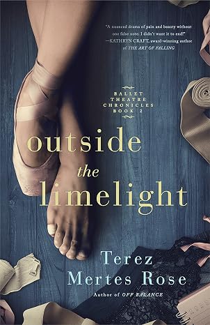 Outside the Limelight (Ballet Theatre Chronicles Book 2)