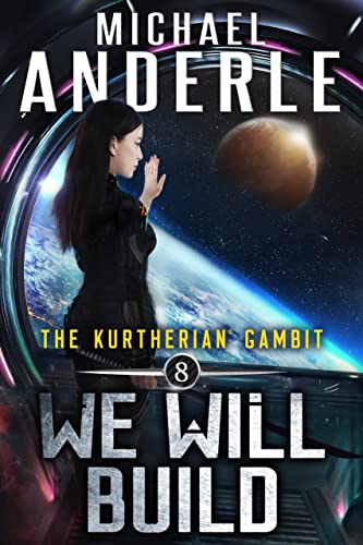 We Will Build (The Kurtherian Gambit Book 8)