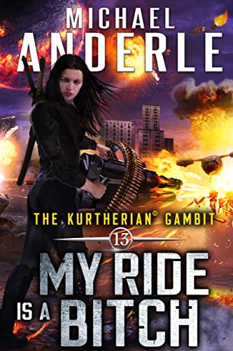My Ride is a Bitch (The Kurtherian Gambit Book 13)
