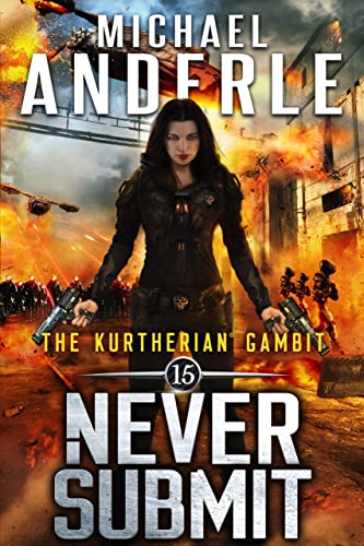 Never Submit (The Kurtherian Gambit Book 15)