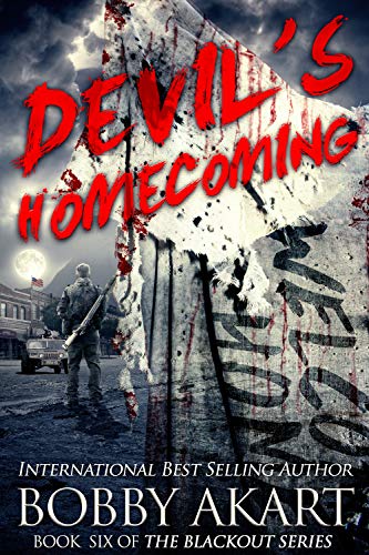 Devil's Homecoming: A Post Apocalyptic EMP Survival Fiction Series (The Blackout Series Book 6)