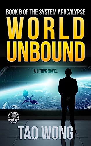 World Unbound: Freedom for Earth or Death (The System Apocalypse Book 6)