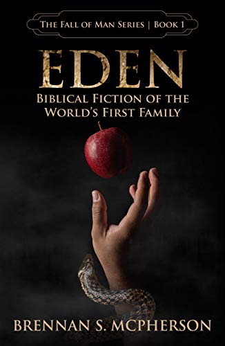 Eden: Biblical Fiction of the World's First Family (The Fall of Man Series Book 1)