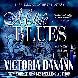 Midlife Blues: Paranormal Women's Fantasy (Not Too Late Book 2)