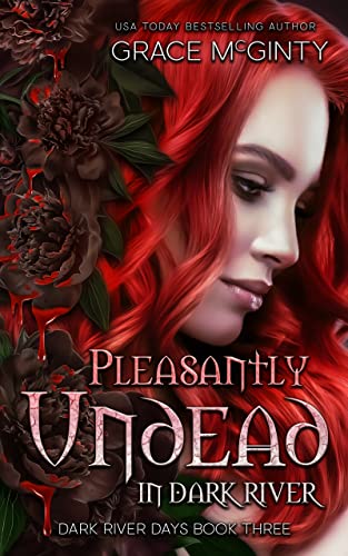 Pleasantly Undead In Dark River (Dark River Days Book 3)