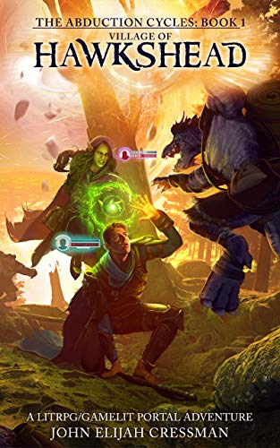 Village of Hawkshead: A GameLit/LitRPG Portal Fantasy Adventure (The Abduction Cycles Book 1)