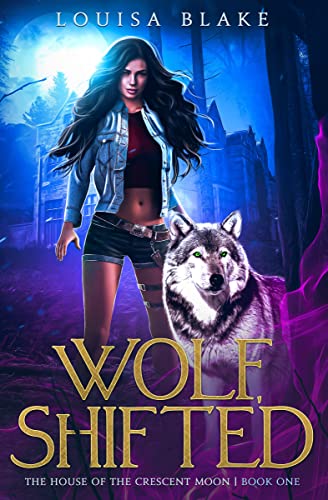 Wolf, Shifted: A Dark Paranormal Romance (Exiled World: The House of the Crescent Moon Book 1)