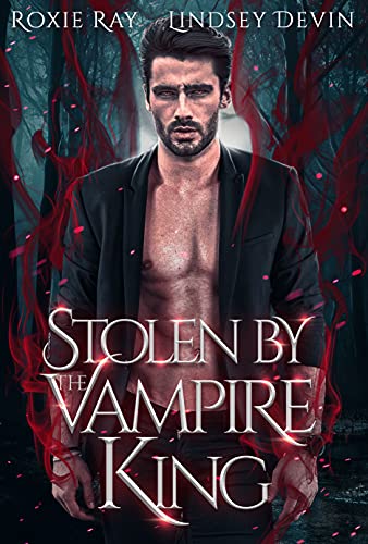 Stolen By The Vampire King: A Paranormal Vampire Romance (Baton Rouge Vampire Book 2)