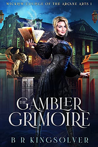 The Gambler Grimoire: An Urban Fantasy Mystery (Wicklow College of Arcane Arts Book 1)