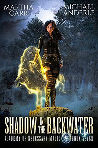 Shadow in the Backwater (Academy of Necessary Magic Book 7)