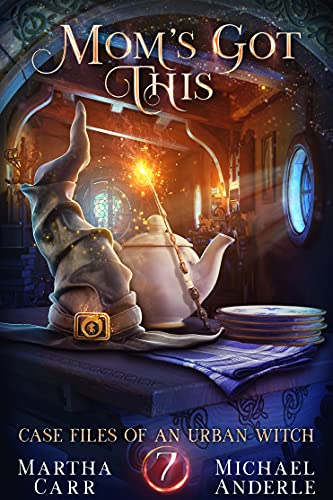 Mom’s Got This: An Oriceran Urban Cozy (Case Files Of An Urban Witch Book 7)