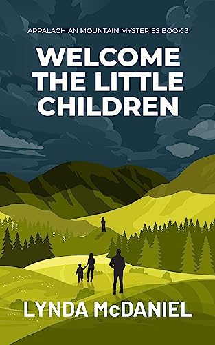 Welcome the Little Children: A Mystery Novel (Appalachian Mountain Mysteries Book 3)