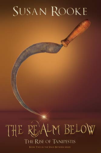 The Realm Below: The Rise of Tanipestis (The Space Between Series Book 2)
