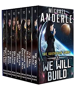 Kurtherian Gambit Boxed Set Two: Books 8-14, We Will Build, It's Hell To Choose, Release The Dogs of War, Sued For Peace, WE HAVE CONTACT, My Ride is a ... Line (Kurtherian Gambit Boxed Sets Book 2)