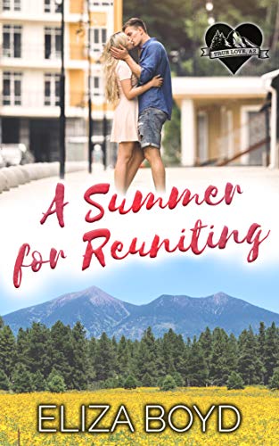 A Summer for Reuniting: A Clean Small Town Romance (True Love, AZ Book 4)