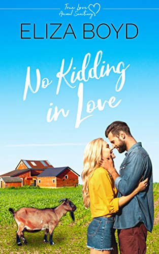 No Kidding in Love: A Clean Small Town Romance (True Love Animal Sanctuary Book 2)