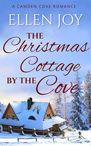 The Christmas Cottage by the Cove: A Sweet, Small Town Romance (Camden Cove Book 4)