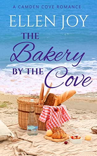 The Bakery by the Cove: A Sweet, Small Town Romance (Camden Cove Book 5)