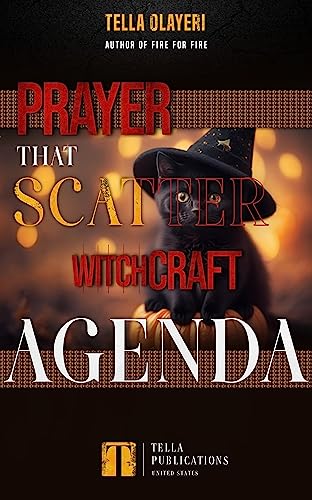 Prayer That Scatter Witchcraft Agenda (Prayer That Works Book 4)