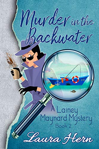 Murder in the Backwater: A Lainey Maynard Mystery Series - Book 2 (The Lainey Maynard Mystery Series)