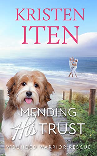 Mending His Trust: Wounded Warrior Rescue (Second Chance Romance in Liberty Cove Book 4)