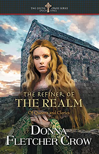The Refiner of the Realm: Of Queens and Clerics (The Celtic Cross Series Book 3)