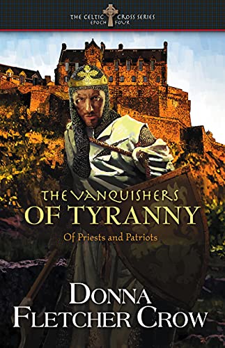 The Vanquishers of Tyranny: Of Priests and Patriots (The Celtic Cross Series Book 4)