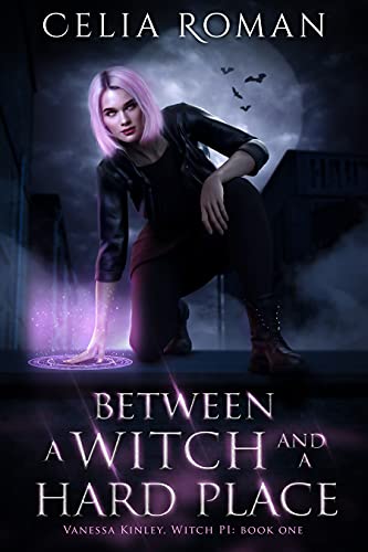 Between a Witch and a Hard Place: An Urban Fantasy Mystery (Vanessa Kinley, Witch PI Book 1)