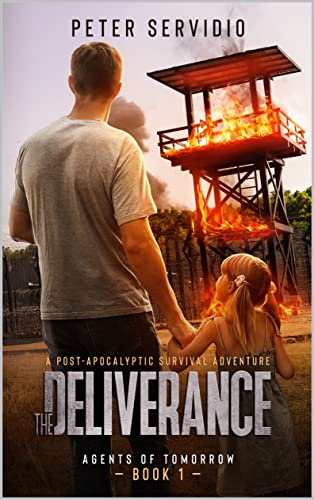 The Deliverance: (A Post-Apocalyptic Survival Adventure) (Agents of Tomorrow Book 1)