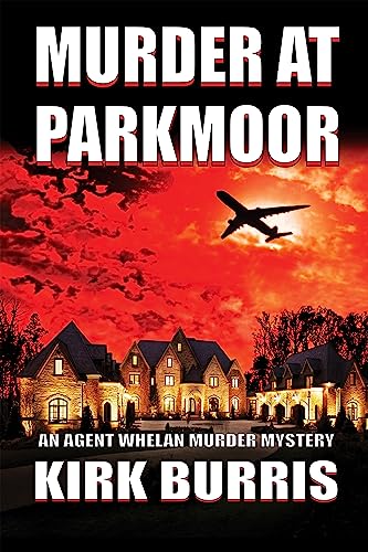 MURDER AT PARKMOOR: An Agent Whelan Murder Mystery - Book 2 (The Agent Whelan Mysteries)