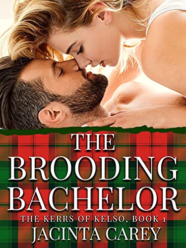 The Brooding Bachelor: A Enemies to Lovers Regency Romance (The Kerrs of Kelso Book 1)