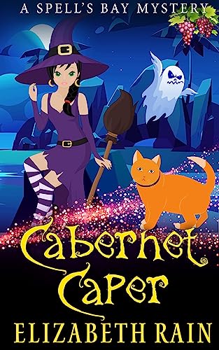 Cabernet Caper: A Cozy Witch and Wine Women's Fiction Book 4 (Spell's Bay Mysteries, Book)