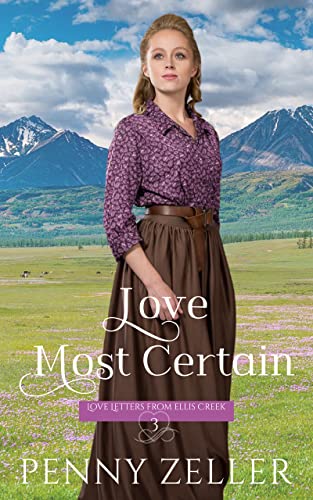 Love Most Certain: A Friends to More Sweet Christian Historical Romance (Love Letters from Ellis Creek Book 3)
