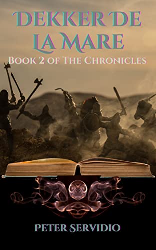 Dekker De La Mare: The Chronicles Volume Two (The Chronicles of Dekker De La Mare Book 2)