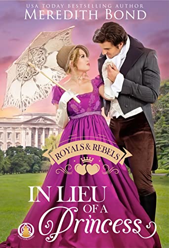 In Lieu of a Princess (Royals & Rebels Book 1)
