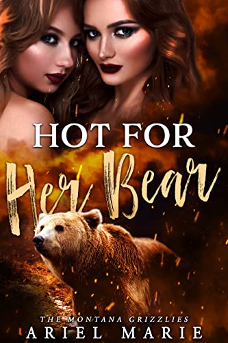 Hot For Her Bear: A FF Bear Shifter Romance (The Montana Grizzlies Book 1)