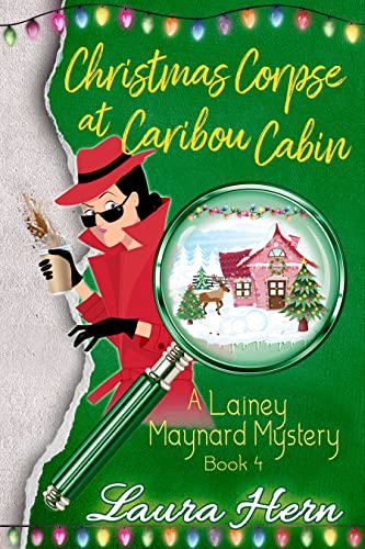 Christmas Corpse at Caribou Cabin: A Lainey Maynard Mystery Book 4 (The Lainey Maynard Mystery Series)