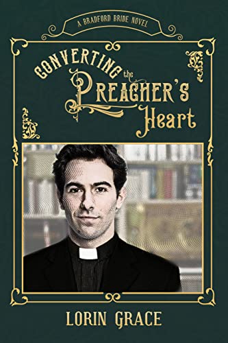 Converting the Preacher's Heart: A Sweet Western Romance (Bradford Brides)