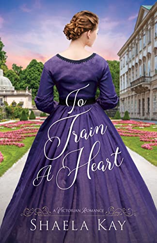 To Train A Heart: A Victorian Romance
