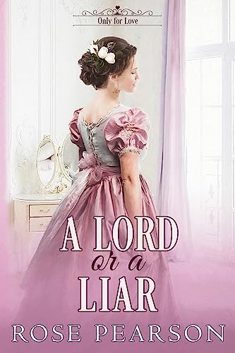 A Lord or a Liar: A Clean Regency Romance (Only for Love Book 2)