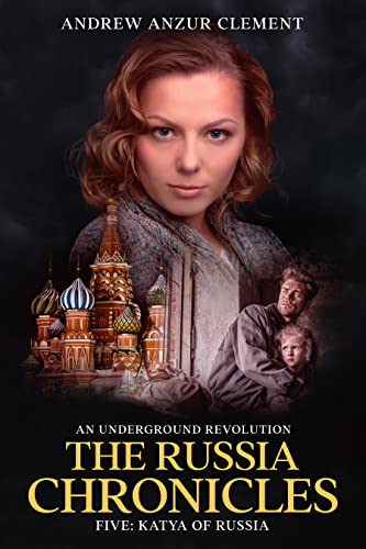 The Russia Chronicles. An Underground Revolution. Five: Katya of Russia