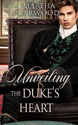 Unveiling the Duke's Heart: A Clean Historical Regency Romance Book