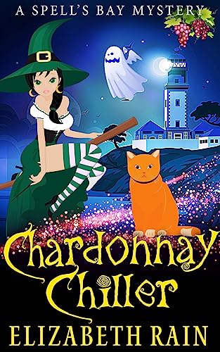 Chardonnay Chiller: A Cozy Witch and Wine Women's Fiction Book Six (Spell's Bay Mysteries, Book 6)