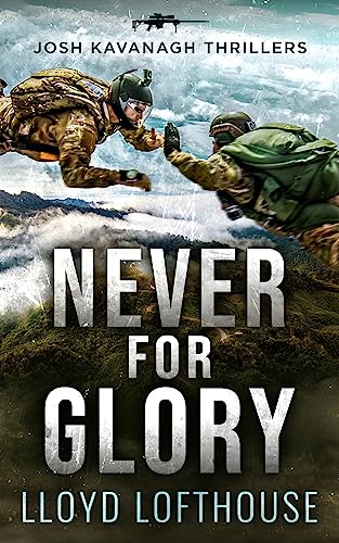 Never for Glory: Josh Kavanagh Thriller (The Josh Kavanagh Thrillers)