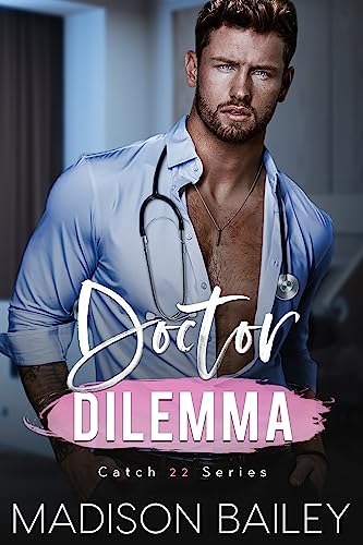Doctor Dilemma : A Grumpy Next Door Neighbor Romance (Catch-22 Book 2)