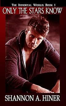 Only The Stars Know (The Immortal World Book 1)