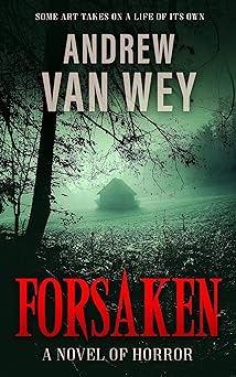 Forsaken: A Novel of Art, Evil, and Insanity