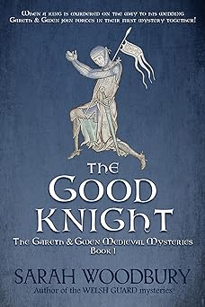 The Good Knight (The Gareth & Gwen Medieval Mysteries Book 1)